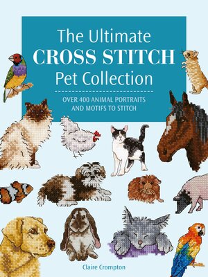 cover image of The Ultimate Cross Stitch Pet Collection